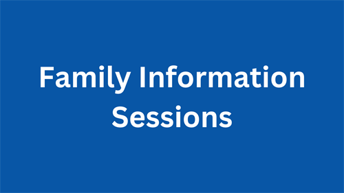 Family Information Sessions