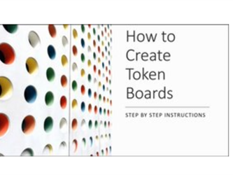 Video 7: How to Creat Token Boards on the left a picture of Token Boards.  A board going up vertically on its side with holes of different colors in it.  On the right is text that says, "How to Create Token Boards Step by Step Instructions."